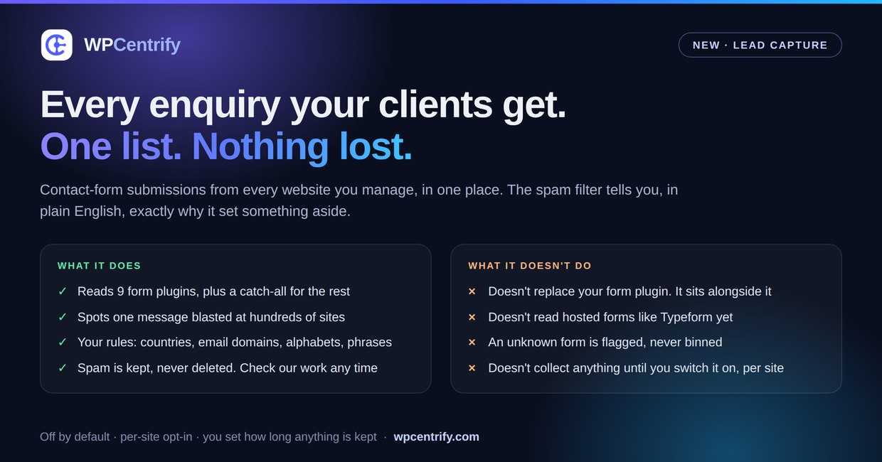 WPCentrify Lead Capture summary: reads nine form plugins with a catch-all for the rest, spots one message sent to many sites, applies your own rules, and keeps spam rather than deleting it